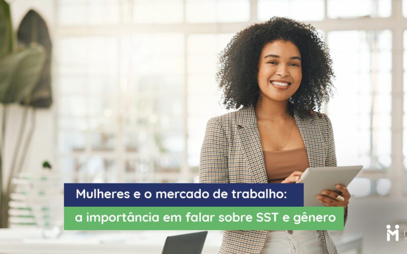 Mulheres no mercado de trabalho e a importância de falar sobre SST