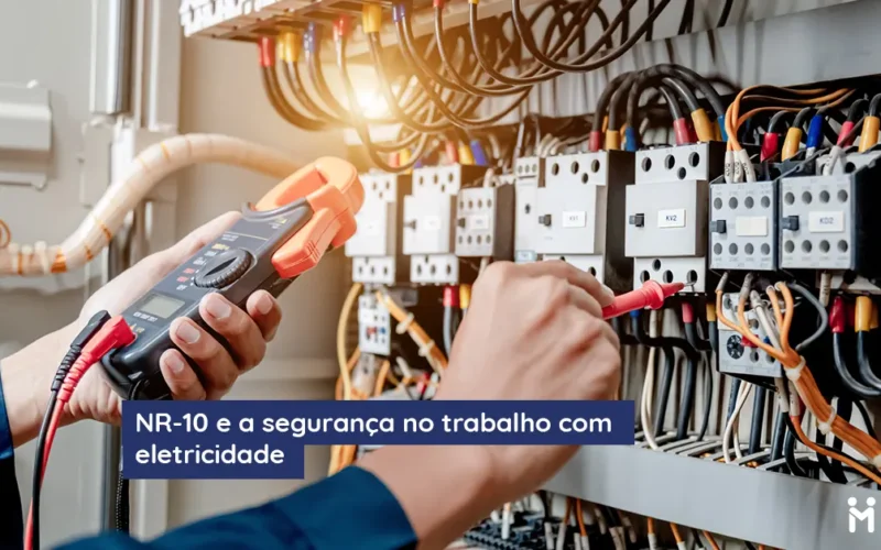 Saiba tudo sobre a NR-10 e como garantir a segurança no trabalho com eletricidade