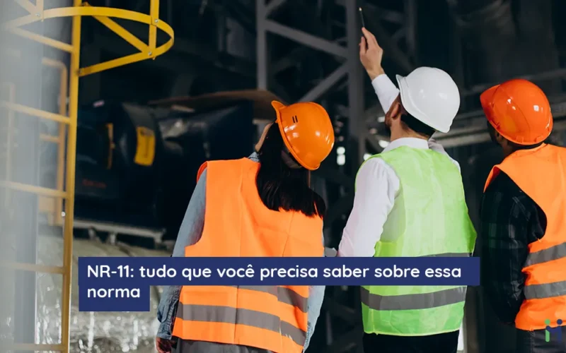 NR-11: tudo que você precisa saber sobre essa norma