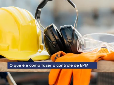 O que é e como fazer o controle de EPI?